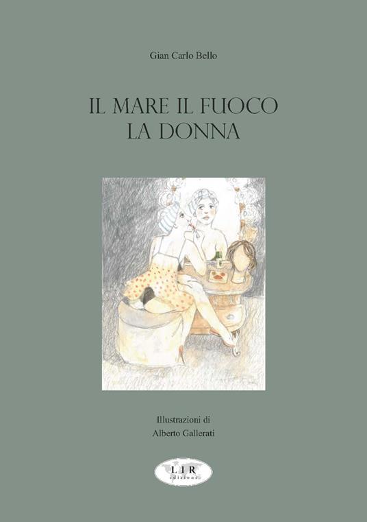 Il mare il fuoco la donna - Gian Carlo Bello - copertina