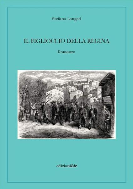 Il figlioccio della regina - Stefano Longeri - copertina