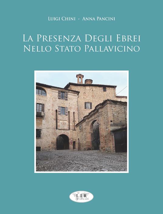 La presenza degli ebrei nello stato Pallavicino - Luigi Chini,Anna Pancini - copertina