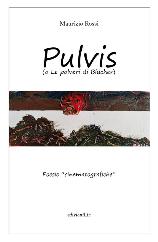Pulvis (o le polveri di Blücher). Poesie cinematografiche - Maurizio Rossi - copertina