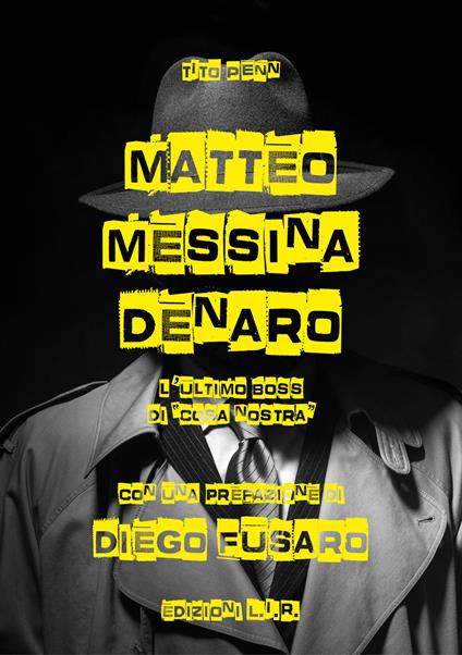 Matteo Messina Denaro. L'ultimo boss di «Cosa nostra» - Simone Rossi - copertina