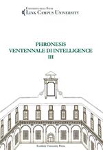 I primi 20 anni: riflessioni sulla frontiera della conoscenza. Con CD-ROM. Vol. 3: Phronesis. Ventennale di intelligence