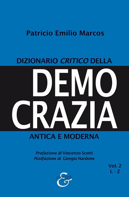 Dizionario critico della democrazia antica e moderna. Nuova ediz.. Vol. 2: L-Z. - Patricio Emilio Marcos - copertina