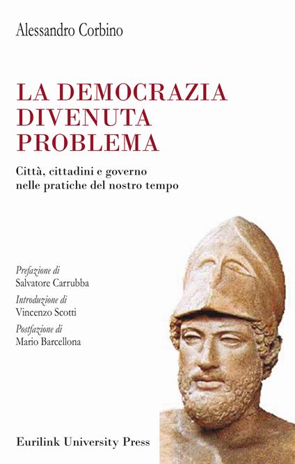 La democrazia divenuta problema. Città, cittadini e governo nelle pratiche del nostro tempo - Alessandro Corbino - copertina