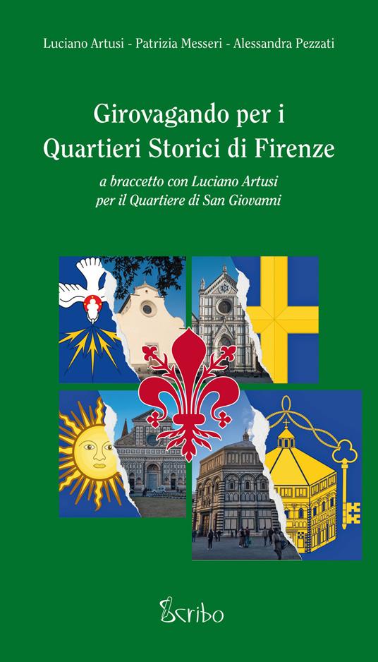 Girovagando per i quartieri storici di Firenze. A braccetto con Luciano Artusi per il quartiere di San Giovanni - Luciano Artusi,Patrizia Messeri,Alessandra Pezzati - copertina