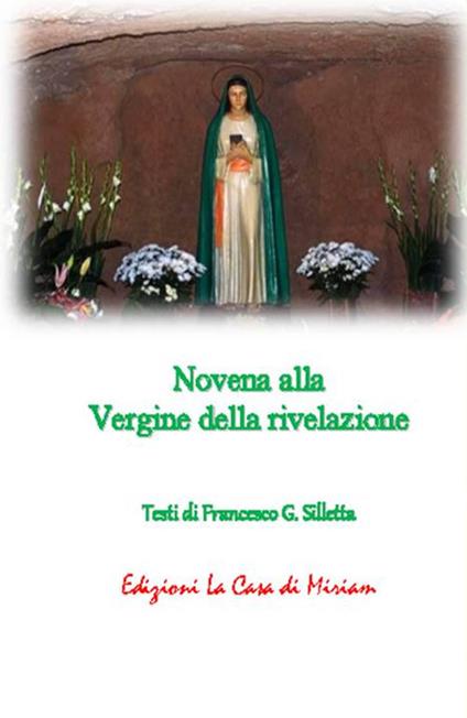 Novena alla Vergine della rivelazione - Gastone Francesco Silletta - Libro  - La Casa di Miriam - | IBS