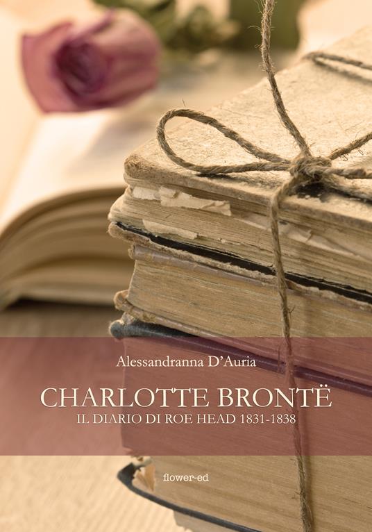 Charlotte Brontë. Il diario di Roe Head 1831-1838 - Alessandranna D'Auria - ebook