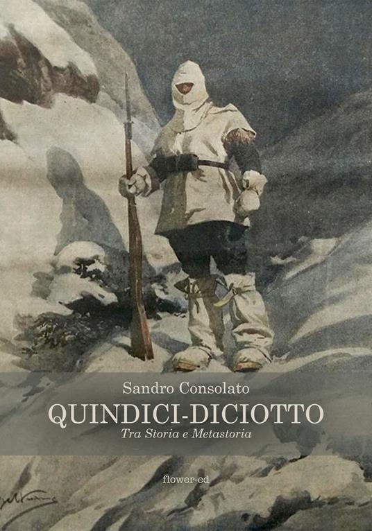 Quindici-diciotto. Tra storia e metastoria - Sandro Consolato - ebook