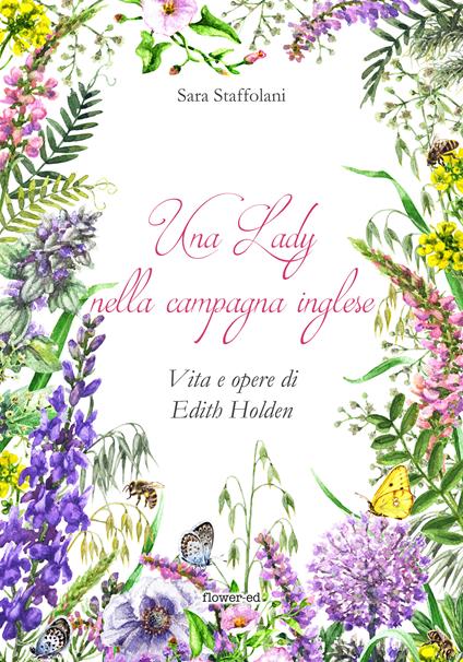 Una lady nella campagna inglese. Vita e opere di Edith Holden - Sara Staffolani - ebook