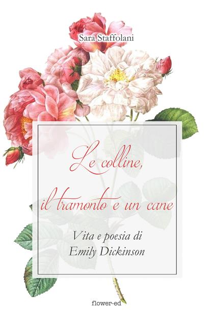 Le colline, il tramonto e un cane. Vita e poesia di Emily Dickinson - Sara Staffolani - ebook