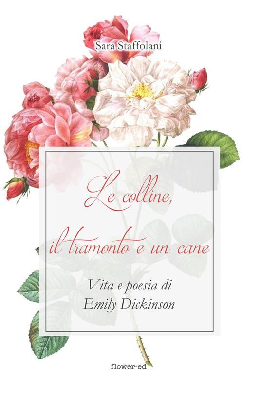 Le colline, il tramonto e un cane. Vita e poesia di Emily Dickinson - Sara Staffolani - ebook