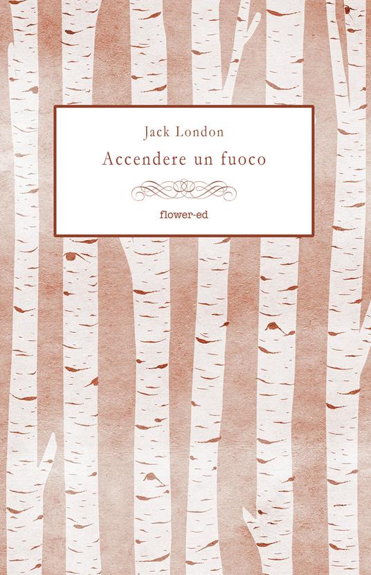 Accendere un fuoco - Jack London,Riccardo Mainetti - ebook