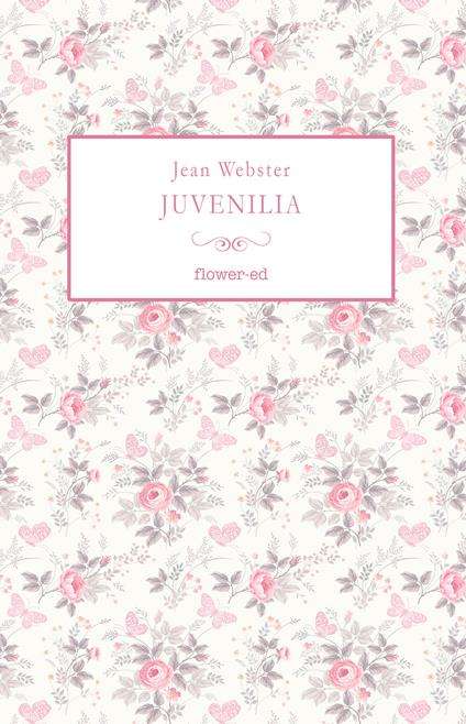 Juvenilia - Jean Webster,Sara Staffolani - ebook