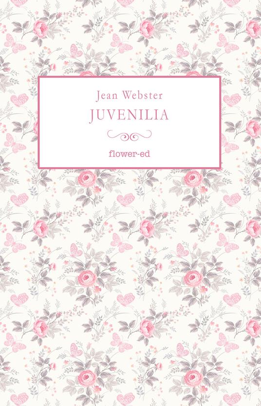 Juvenilia - Jean Webster,Sara Staffolani - ebook