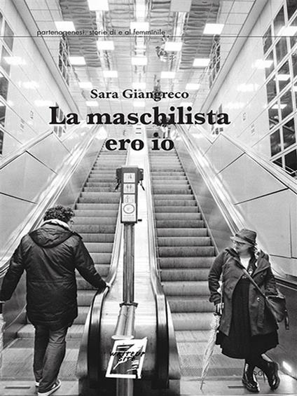 La maschilista ero io - Sara Giangreco - ebook