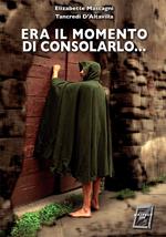 Era il momento di consolarlo...