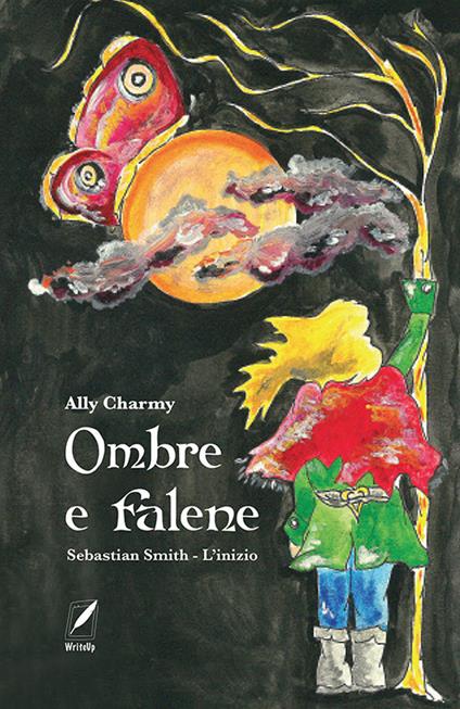 Ombre e falene. Sebastian Smith. L'inizio. Nuova ediz. - Ally Charmy - copertina