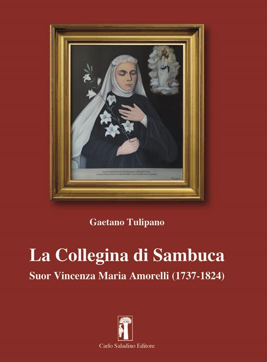 La Collegina di Sambuca. Suor Vincenza Maria Amorelli (1737-1824) - Gaetano Tulipano - copertina