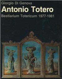 Antonio Totero. Bestiarium Totericum (1977-81) - Giorgio Di Genova - copertina