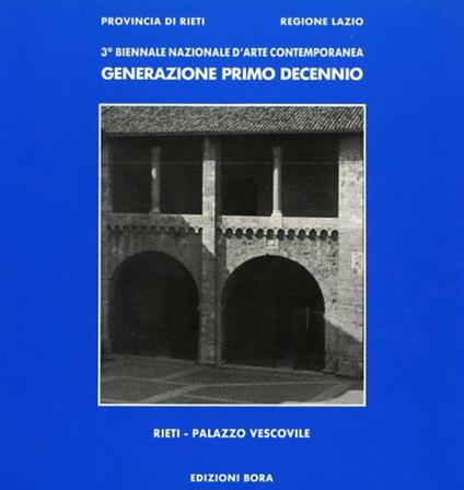 Generazione primo decennio. Catalogo della 3ª Biennale nazionale d'arte contemporanea (Rieti) - copertina