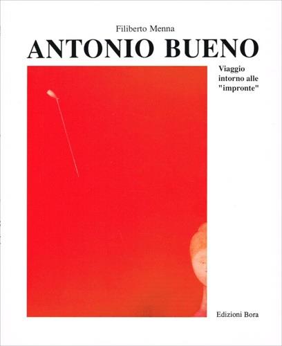 Antonio Bueno. Viaggio intorno alle impronte - Filiberto Menna - copertina