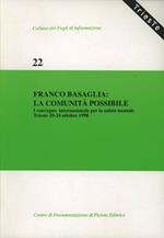 Franco Basaglia: la comunità possibile. Atti del 1º Convegno internazionale per la salute mentale (Trieste, 20-24 ottobre 1998)
