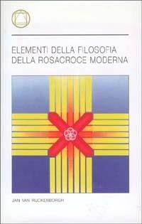 Elementi della filosofia della rosacroce moderna - Jan Van Rijckenborgh - copertina