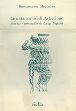 Le metamorfosi di Arlecchino. Scherzi e commedie di Luigi Sugana
