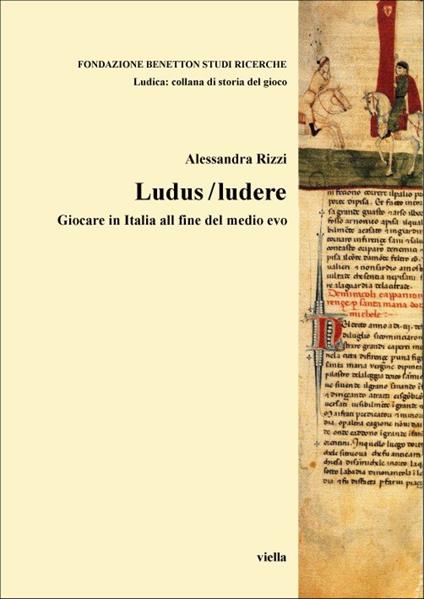 Ludus/ludere. Giocare in Italia alla fine del Medio Evo - Alessandra Rizzi - copertina