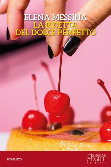 La ricetta del dolce perfetto - Elena Messina - copertina