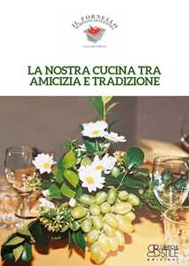 La nostra cucina tra amicizia e tradizione. Il Fornello di Rivalta di Piacenza