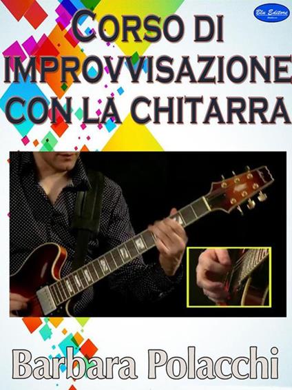 Corso di improvvisazione con la chitarra - Barbara Polacchi - ebook