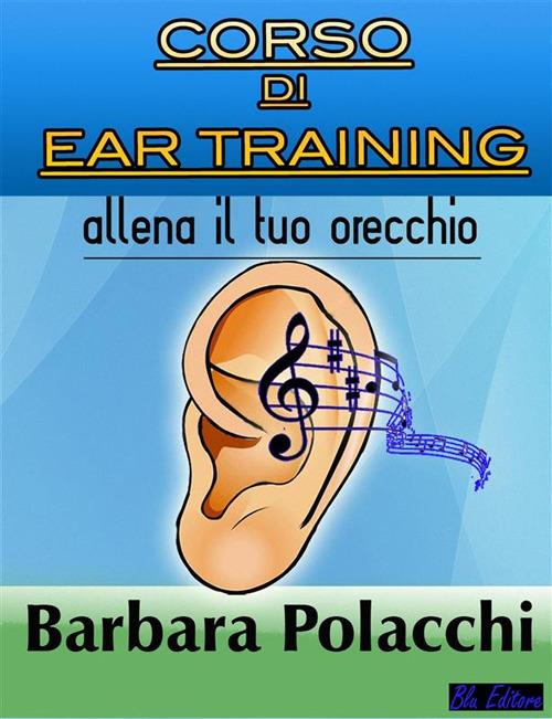 Corso di ear training. Con File audio per il download - Barbara Polacchi - ebook