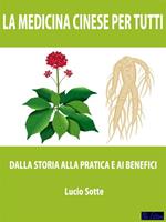 La medicina cinese per tutti. Dalla storia alla pratica e ai benefici