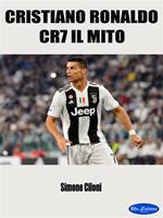 Cristiano Ronaldo. CR7 il mito