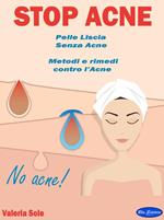 Stop acne. Pelle liscia senza acne. Metodi e rimedi contro l'acne
