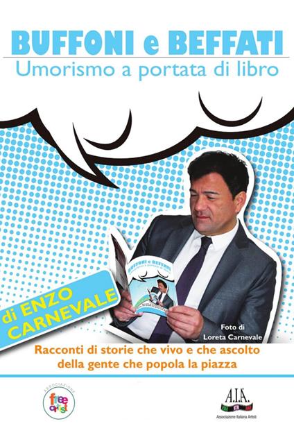 Buffoni e beffati. Umorismo a portata di libro. Monologo semiserio sulla vita ed altri incidenti di percorso - Enzo Carnevale - copertina