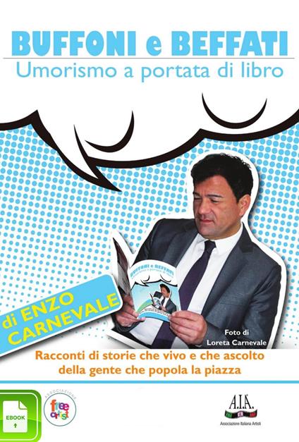 Buffoni e beffati. Umorismo a portata di libro. Monologo semiserio sulla vita ed altri incidenti di percorso - Enzo Carnevale - ebook
