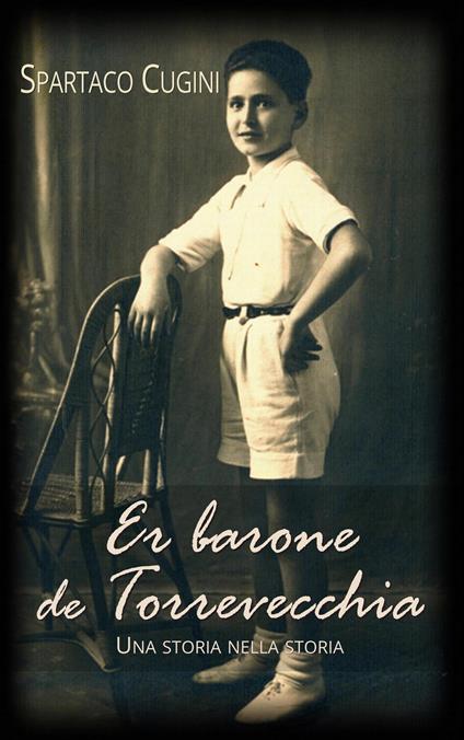 Er barone de Torrevecchia. Una storia nella storia - Spartaco Cugini - copertina