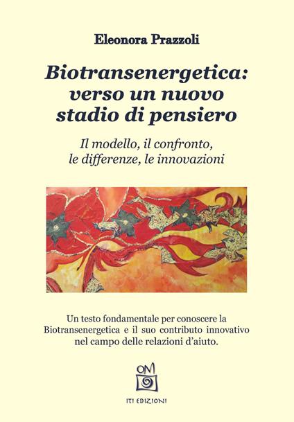 Biotransenergetica: verso un nuovo stadio di pensiero. Il modello, il confronto, le differenze, le innovazioni - Eleonora Prazzoli - copertina