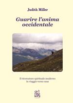 Guarire l'anima occidentale. Il ricercatore spirituale moderno in viaggio verso casa