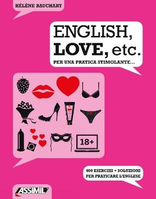 English, love, etc. Per una pratica stimolante... 400 esercizi + soluzioni per praticare l'inglese - Hélène Bauchart - copertina