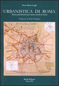 Urbanistica di Roma. Trenta planimetrie per trenta secoli di storia - Piero M. Lugli - copertina
