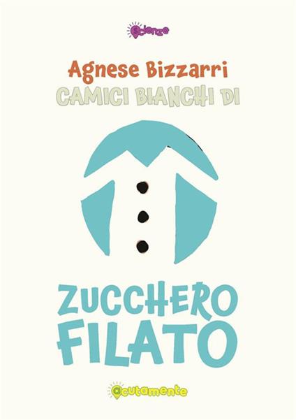 Camici bianchi di zucchero filato - Agnese Bizzarri - copertina