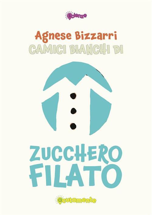 Camici bianchi di zucchero filato - Agnese Bizzarri - copertina