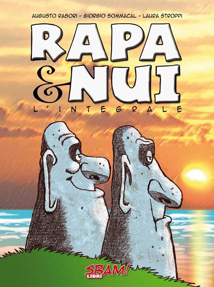 Rapa & Nui. Ediz. integrale - Augusto Rasori,Giorgio Sommacal,Laura Stroppi - copertina