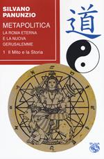 Metapolitica. La Roma eterna e la nuova Gerusalemme. Vol. 1: mito e la storia, Il.