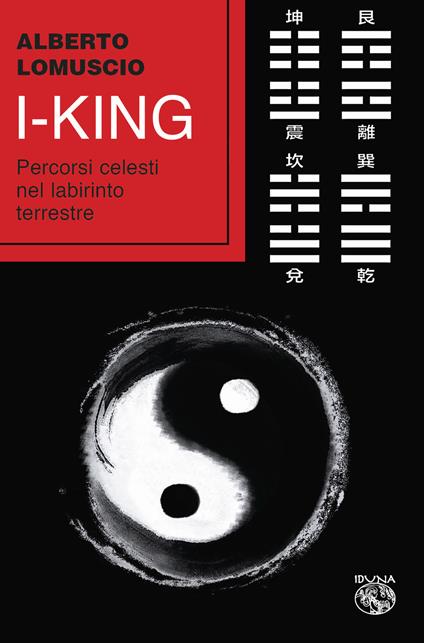 I-king. Percorsi celesti nel labirinto terrestre - Alberto Lomuscio - copertina