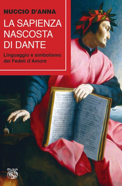 La sapienza nascosta di Dante. Linguaggio e simbolismo dei fedeli d'amore - Nuccio D'Anna - copertina