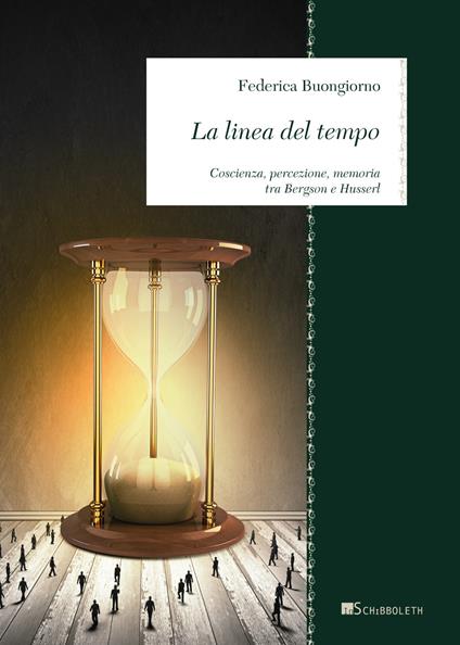 La linea del tempo. Coscienza, percezione, memoria tra Bergson e Husserl - Federica Buongiorno - copertina